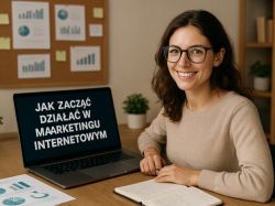 jak zacząć dzialać w marketingu internetowym od podstaw
